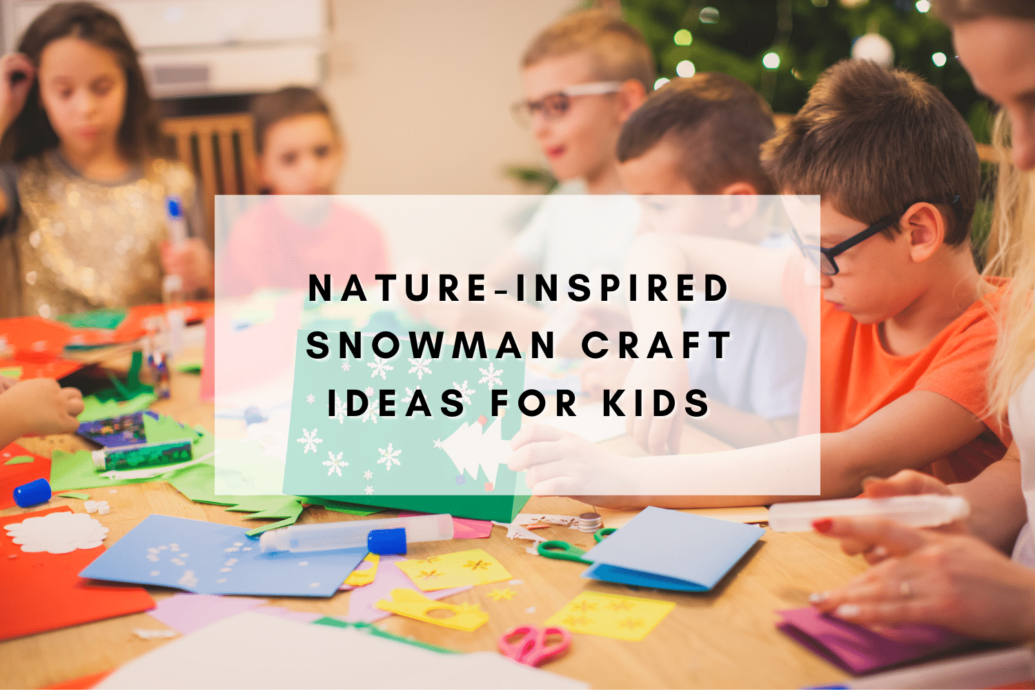 Nature-Inspired Snowman Crafts for Kids